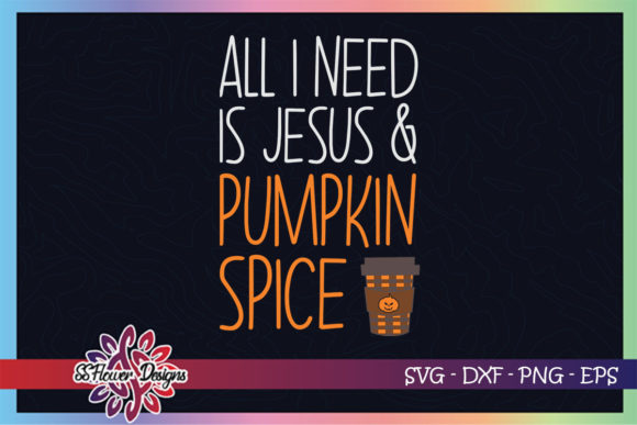 All I Need is Jesus and Pumpkin Spice