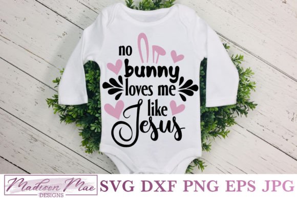 Easter No Bunny Loves Me Like Jesus: Graphics & Crafts