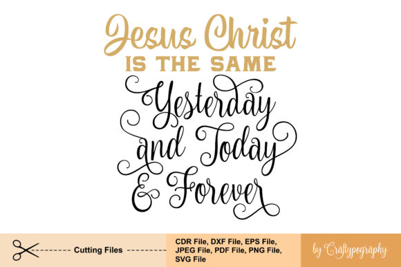 Jesus Christ is the Same Yesterday: Graphics & Crafts for Faith