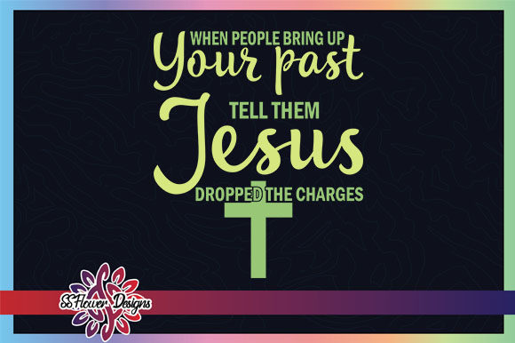 Jesus Dropped the Charges Quote Graphics & Crafts