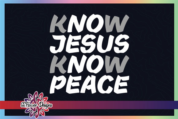 Know Jesus Know Peace Graphic for Crafts & Graphics