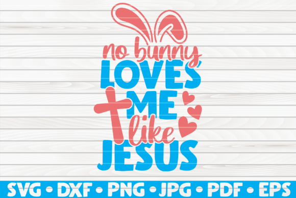 No Bunny Loves Me Like Jesus Vector Graphics