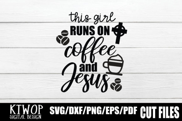 This Girl Run on Coffee and Jesus: Graphics for Crafts Branding